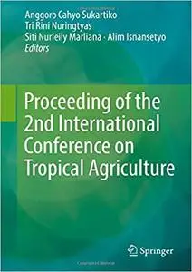 Proceeding of the 2nd International Conference on Tropical Agriculture