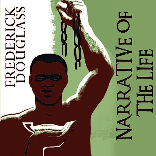 «Narrative of the Life of Frederick Douglass» by Frederick Douglass