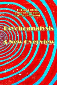 "Psychoanalysis: A New Overview" ed. by Floriana Irtelli, Federico Durbano, Barbara Marchesi