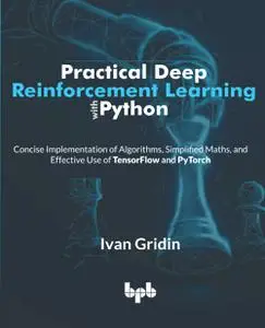 Practical Deep Reinforcement Learning with Python