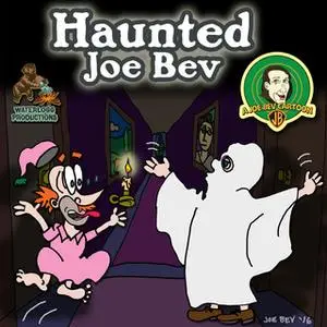 «Haunted Joe Bev» by Joe Bevilacqua,Pedro Pablo Sacristán,Daws Butler