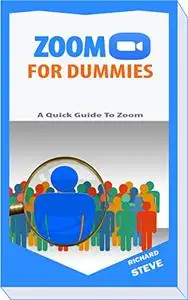 Zoom For Dummies: A Quick Guide to Zoom