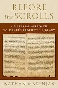 Before the Scrolls: A Material Approach to Israel's Prophetic Library