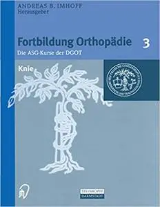 Fortbildung Orthopädie - Traumatologie, 3: Knie