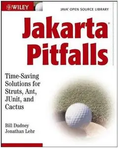 Jakarta Pitfalls: Time-Saving Solutions for Struts, Ant, JUnit, and Cactus by  Bill Dudney
