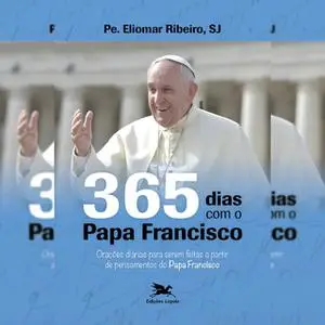 «365 dias com o Papa Francisco» by Eliomar Ribeiro de Souza