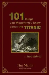 101 Things You Thought You Knew About the Titanic But Didn't