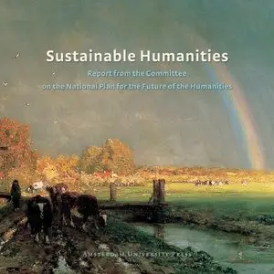 Sustainable Humanities: Report from the Committee on the National Plan for the Future of the Humanities (repost)