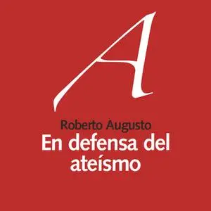 «En defensa del ateísmo» by Roberto Augusto