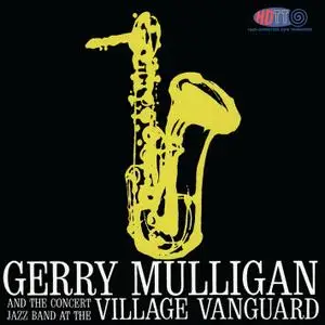 Gerry Mulligan and The Concert Jazz Band - At The Village Vanguard (1961/2014) [HDTT DSD128 + Hi-Res FLAC]