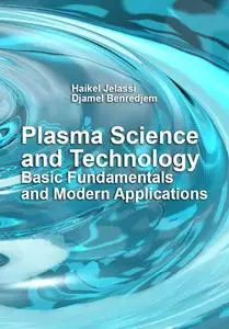 "Plasma Science and Technology: Basic Fundamentals and Modern Applications" ed. by Haikel Jelassi, Djamel Benredjem
