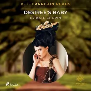 «B. J. Harrison Reads Desiree's Baby» by Kate Chopin