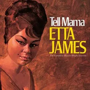 Etta James - Tell Mama: The Complete Muscle Shoals Sessions (1968/2001) [Official Digital Download]