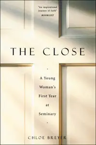 The Close: A Young Woman's First Year At Seminary