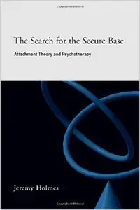 The Search for the Secure Base: Attachment Theory and Psychotherapy