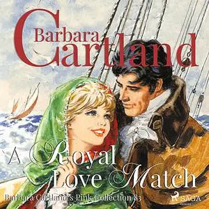 «A Royal Love Match (Barbara Cartland's Pink Collection 83)» by Barbara Cartland