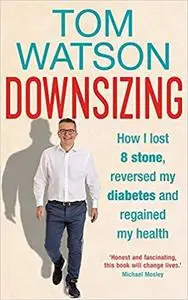 Downsizing: How I lost 8 stone, reversed my diabetes and regained my health