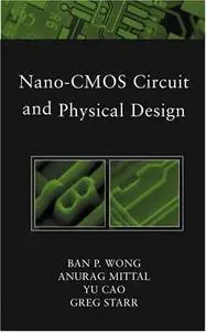 Ban Wong, «Nano-CMOS Circuit and Physical Design»