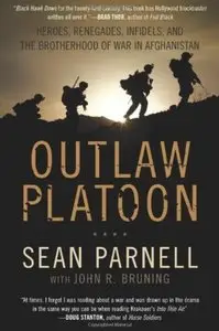 Outlaw Platoon: Heroes, Renegades, Infidels, and the Brotherhood of War in Afghanistan [Repost]