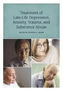 Treatment of Late-life Depression: Anxiety, Trauma, and Substance Abuse