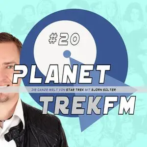 «Planet Trek fm - Nr. 20: Die ganze Welt von Star Trek» by Björn Sülter