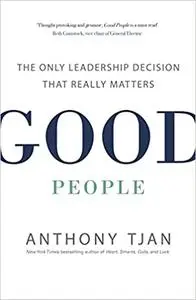 Good People: The Only Leadership Decision That Really Matters (Repost)