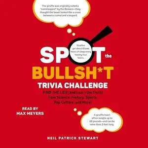 Spot the Bullsh*t Trivia Challenge: Find the Lies (and Learn the Truth) from Science, History, Sports, Pop Culture [Audiobook]