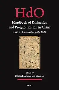 Handbook of Divination and Prognostication in China Part One: Introduction to the Field