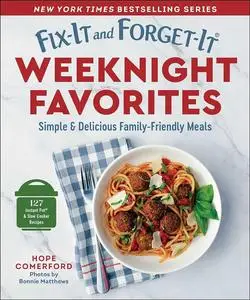 Fix-It and Forget-It Weeknight Favorites: Simple & Delicious Family-Friendly Meals (Fix-It and Forget-It)