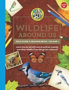 Ranger Rick's Wildlife Around Us Field Guide & Drawing Book: Volume 1