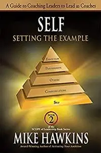 Self: Setting the Example: A Guide to Coaching Leaders to Lead as Coaches