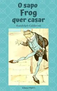 «O sapo Frog quer casar» by Adriana Portes de Souza