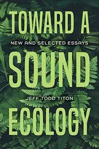 Toward a Sound Ecology: New and Selected Essays (Music, Nature, Place)