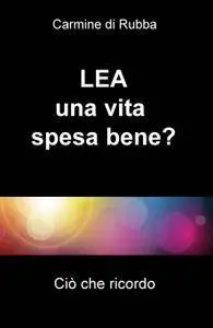 LEA una vita spesa bene?