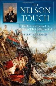 The Nelson Touch: The Life and The Legend of Admiral Horatio