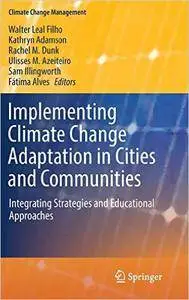 Implementing Climate Change Adaptation in Cities and Communities: Integrating Strategies and Educational Approaches