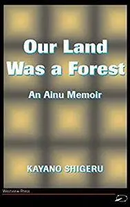 Our Land Was A Forest: An Ainu Memoir