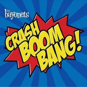 The Bayonets - Crash Boom Bang (2017) [Official Digital Download]