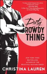 «Dirty Rowdy Thing» by Christina Lauren