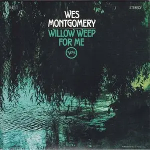 Wes Montgomery - Willow Weep for Me (1965)
