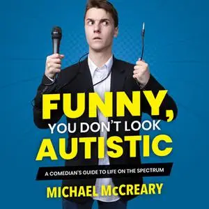 «Funny, You Don't Look Autistic» by Michael McCreary