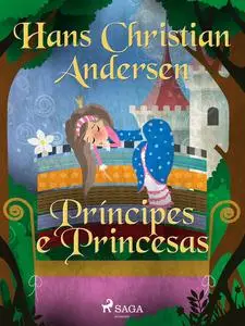 «Príncipes e Princesas» by Hans Christian Andersen