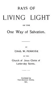 «Rays of Living Light on the One Way of Salvation» by Charles W. Penrose