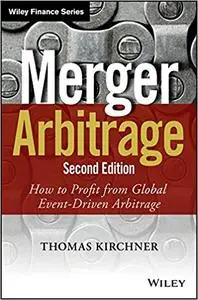 Merger Arbitrage: How to Profit from Global Event-Driven Arbitrage