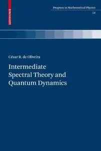 Intermediate Spectral Theory and Quantum Dynamics (Progress in Mathematical Physics) by César R. de Oliveira