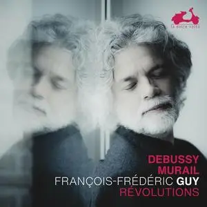 François-Frederic Guy - Debussy & Murail: Révolutions (2022)