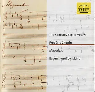 Frederic Chopin - Evgeni Koroliov - Mazurkas (2009, Tacet # TACET 183) [RE-UP]