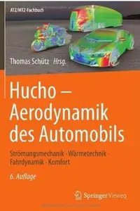 Hucho - Aerodynamik des Automobils: Strömungsmechanik, Wärmetechnik, Fahrdynamik, Komfort (Auflage: 6) [Repost]