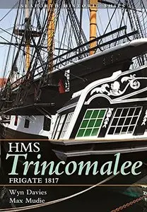 The Frigate HMS Trincomalee 1817: Seaforth Historic Ship Series