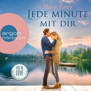 «Lost in Love - Band 7: Jede Minute mit dir» by Marie Force